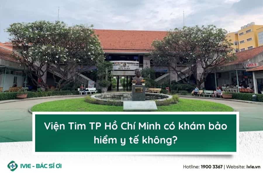 Viện Tim TP Hồ Chí Minh có khám bảo hiểm y tế không?