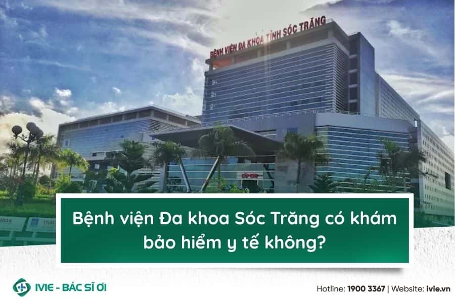 Bệnh viện Đa khoa Sóc Trăng có khám bảo hiểm y tế không?