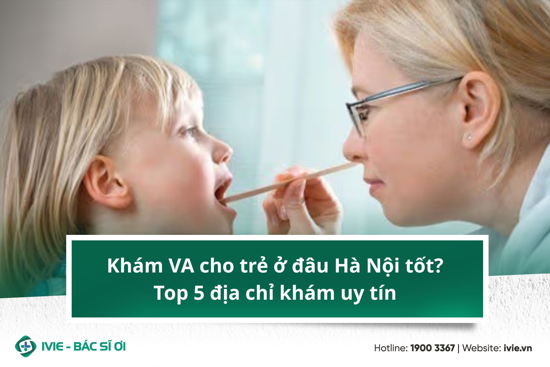 Khám VA cho trẻ ở đâu Hà Nội tốt? Top 5 địa chỉ khám uy tín