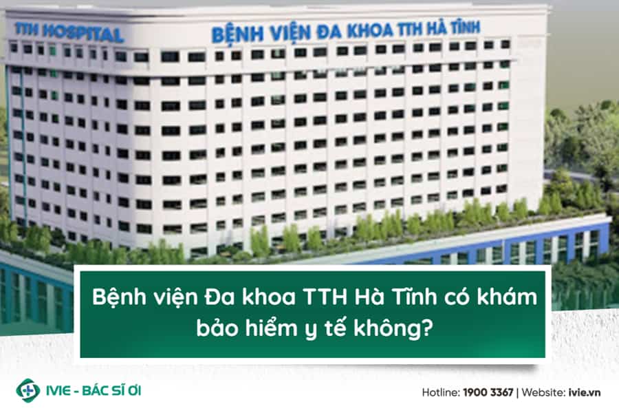 Bệnh viện Đa khoa TTH Hà Tĩnh có khám bảo hiểm y tế không?