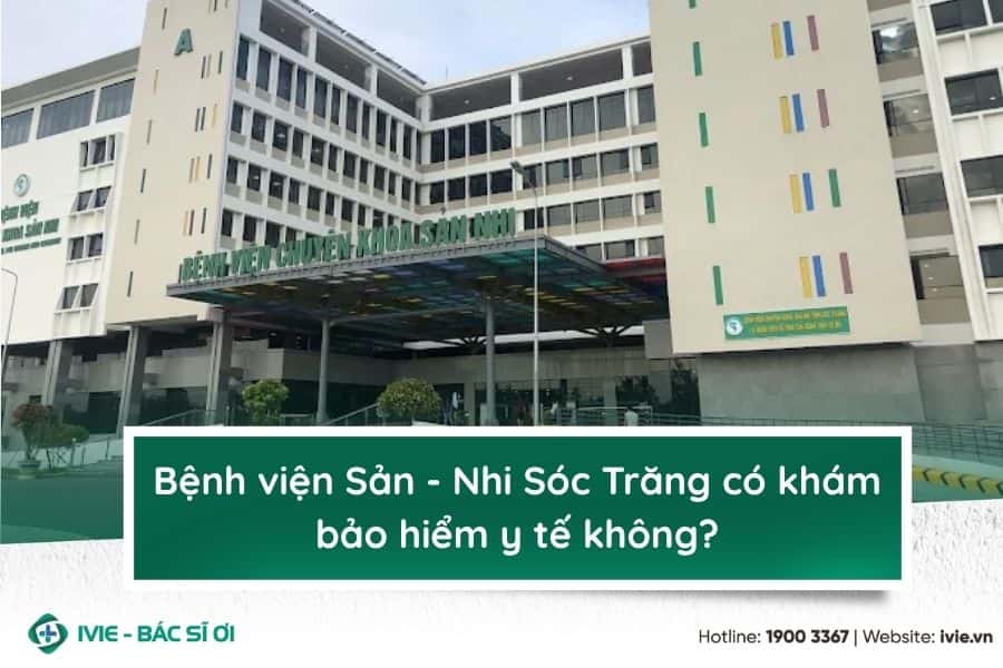 Bệnh viện Sản - Nhi Sóc Trăng có khám bảo hiểm y tế không?