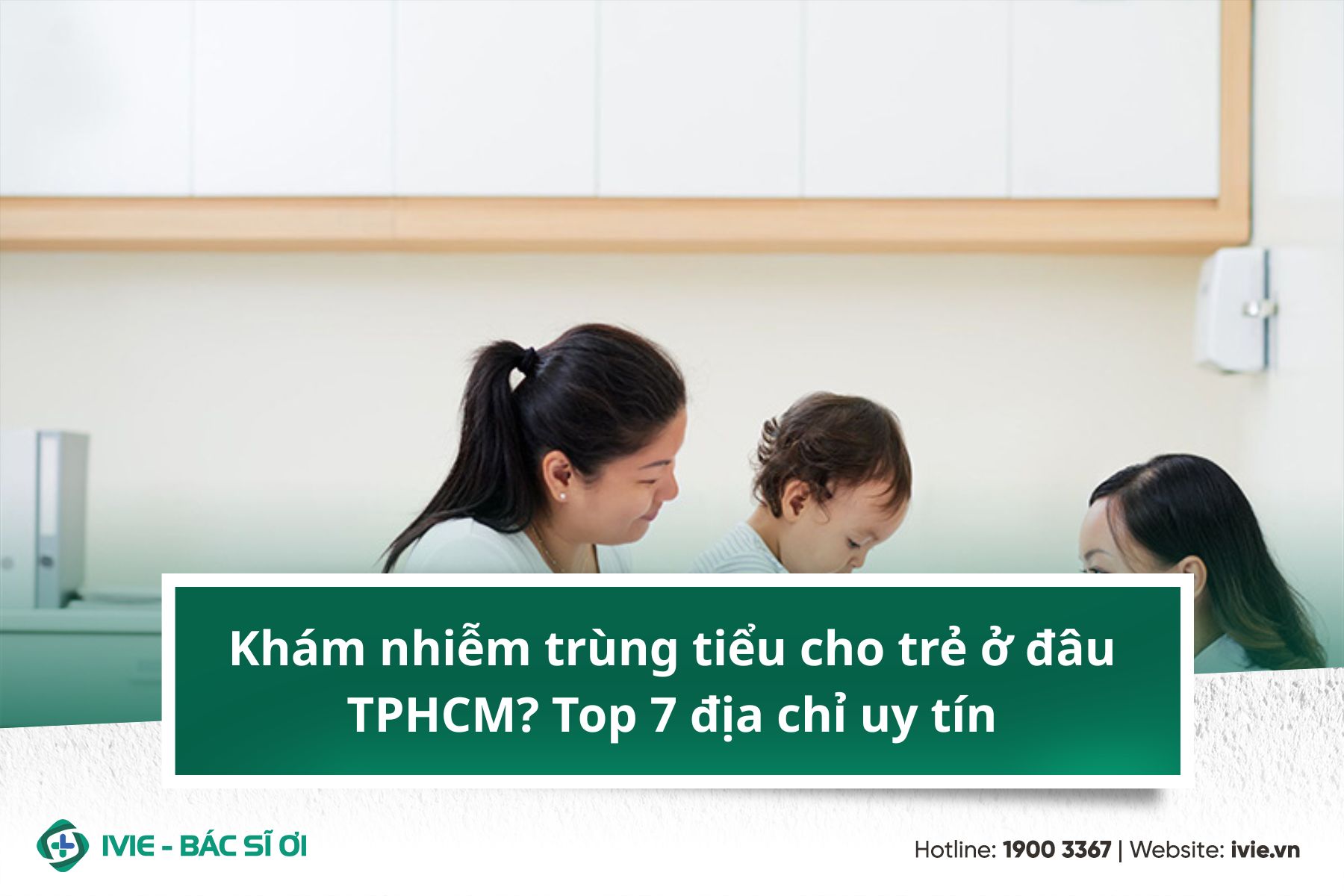 Khám nhiễm trùng tiểu cho trẻ ở đâu TPHCM? Top 7 địa chỉ uy ...