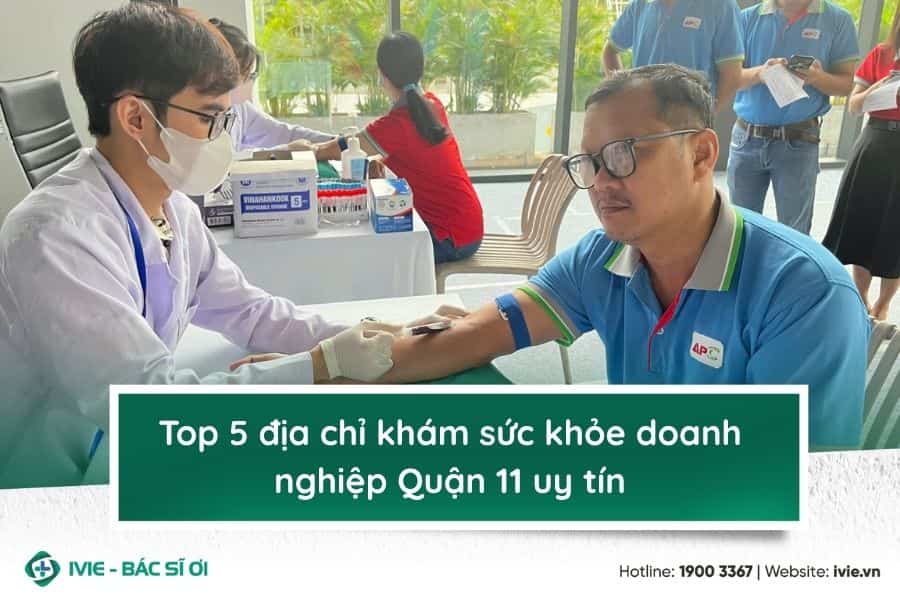 Top 5 địa chỉ khám sức khỏe doanh nghiệp Quận 11 uy tín