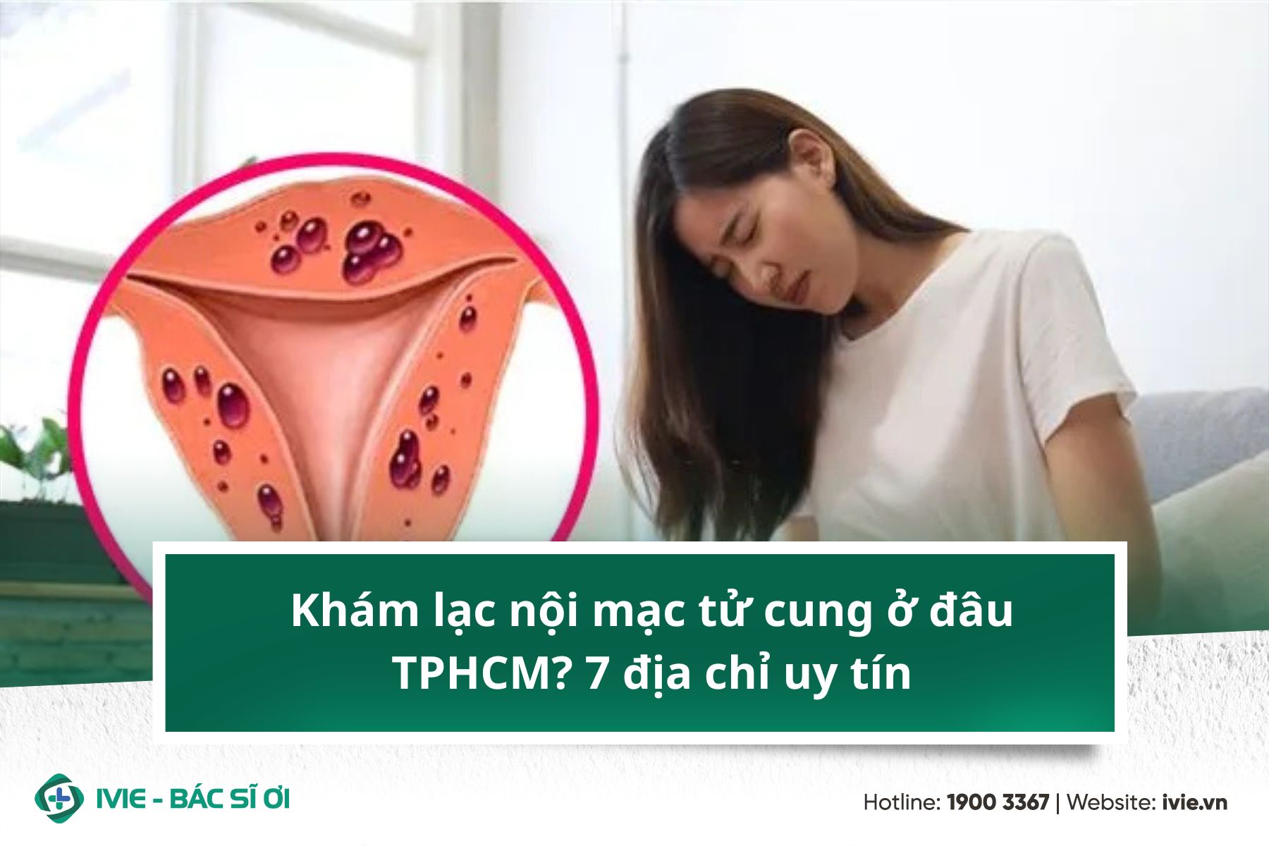Khám lạc nội mạc tử cung ở đâu TPHCM? 7 địa chỉ uy tín