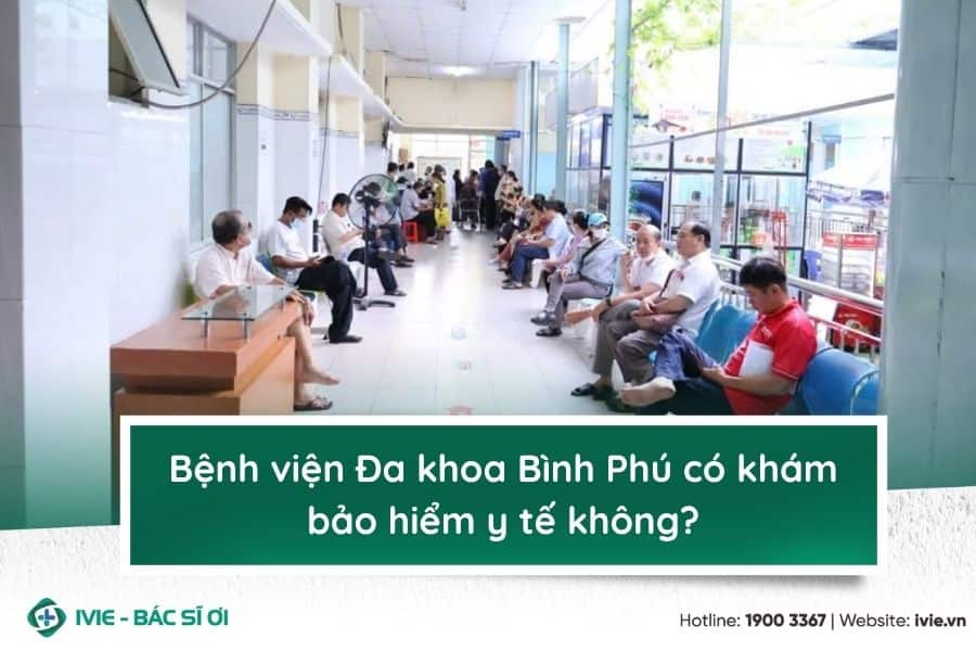 Bệnh viện Đa khoa Bình Phú có khám bảo hiểm y tế không?