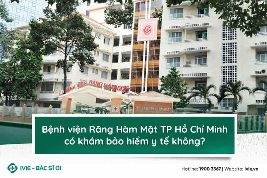 Bệnh viện Răng Hàm Mặt TP Hồ Chí Minh có khám bảo hiểm y tế ...