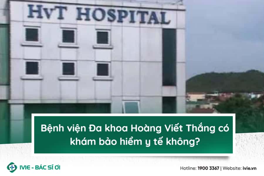 Bệnh viện Đa khoa Hoàng Viết Thắng có khám bảo hiểm y tế...