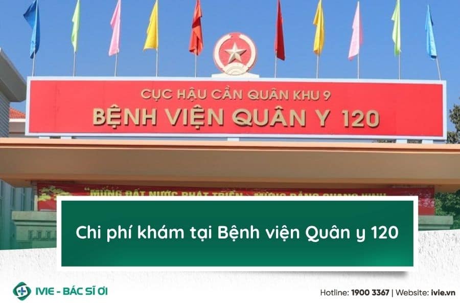 Chi phí khám tại Bệnh viện Quân y 120