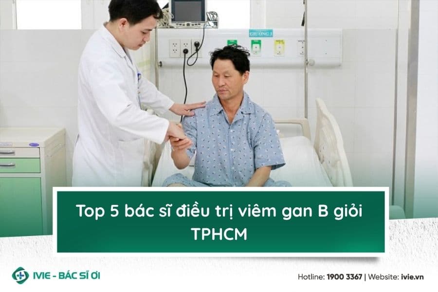Top 5 bác sĩ điều trị viêm gan B giỏi TPHCM