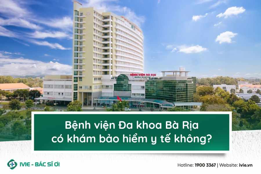 Bệnh viện Đa khoa Bà Rịa có khám bảo hiểm y tế không?