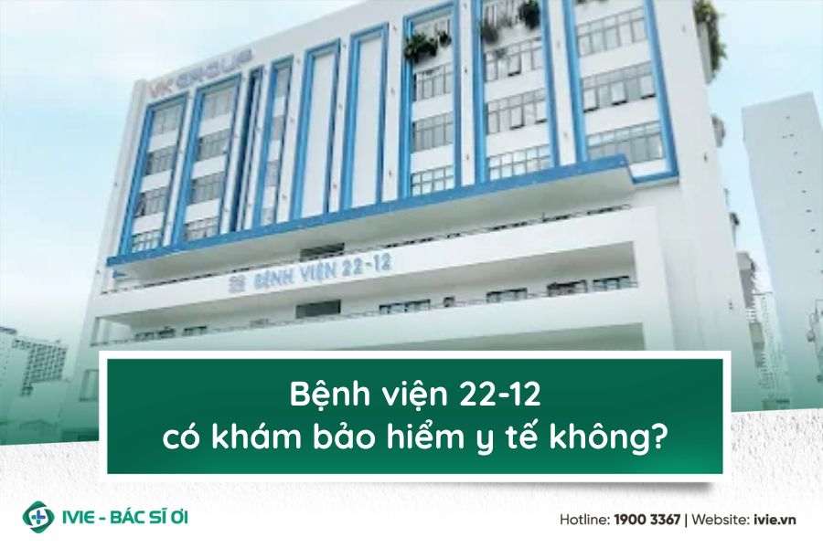 Bệnh viện 22-12 có khám bảo hiểm y tế không?