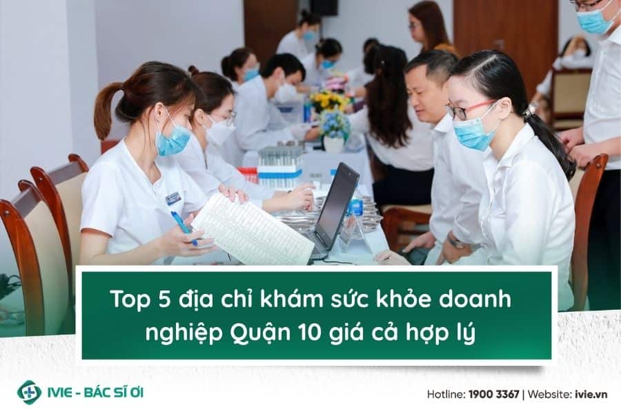 Top 5 địa chỉ khám sức khỏe doanh nghiệp Quận 10 giá cả hợp ...
