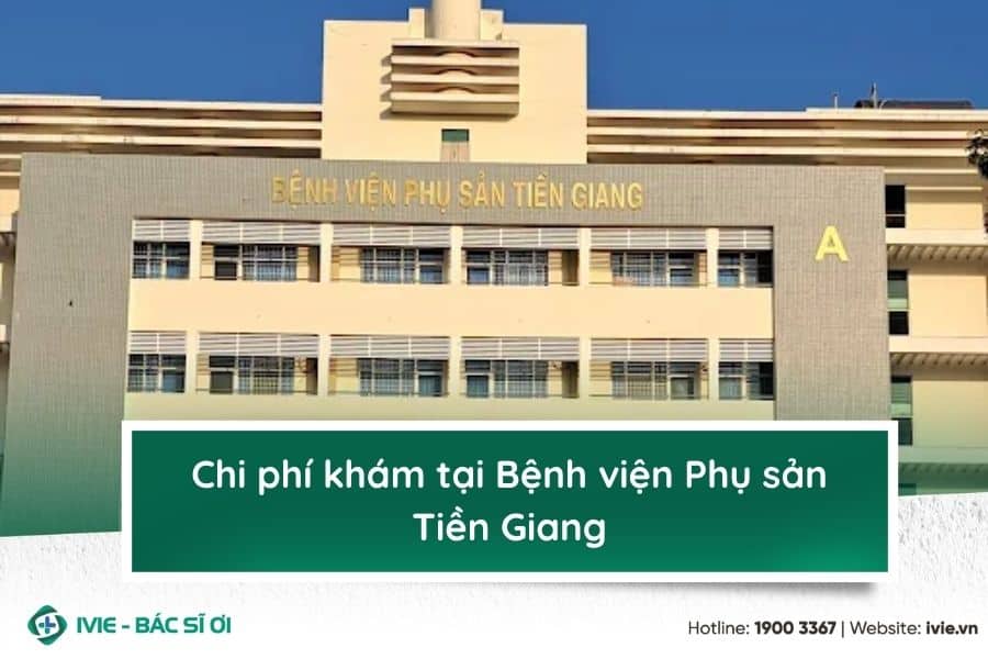 Chi phí khám tại Bệnh viện Phụ sản Tiền Giang
