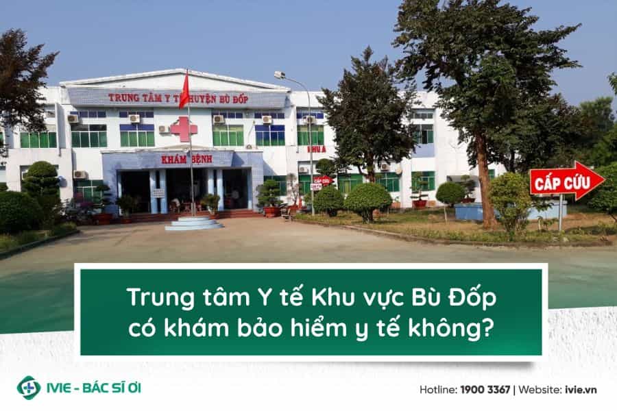 Trung tâm Y tế Khu vực Bù Đốp có khám bảo hiểm y tế không?