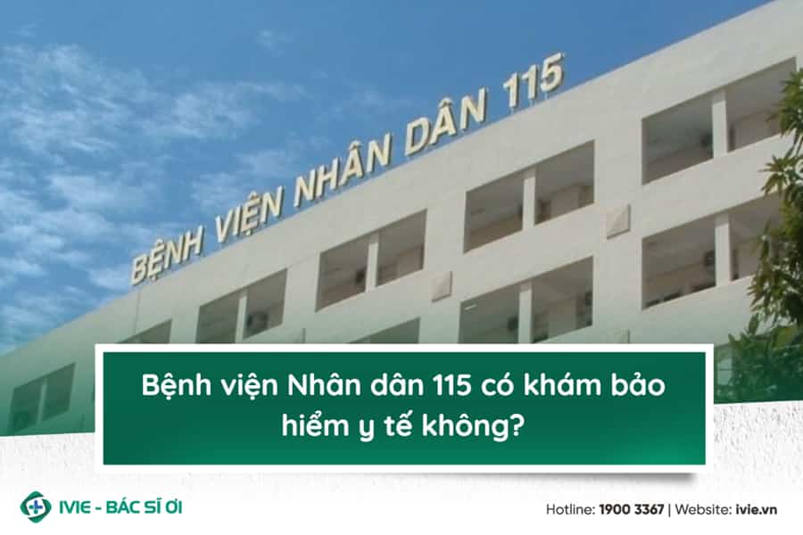 Bệnh viện Nhân dân 115 có khám bảo hiểm y tế không?
