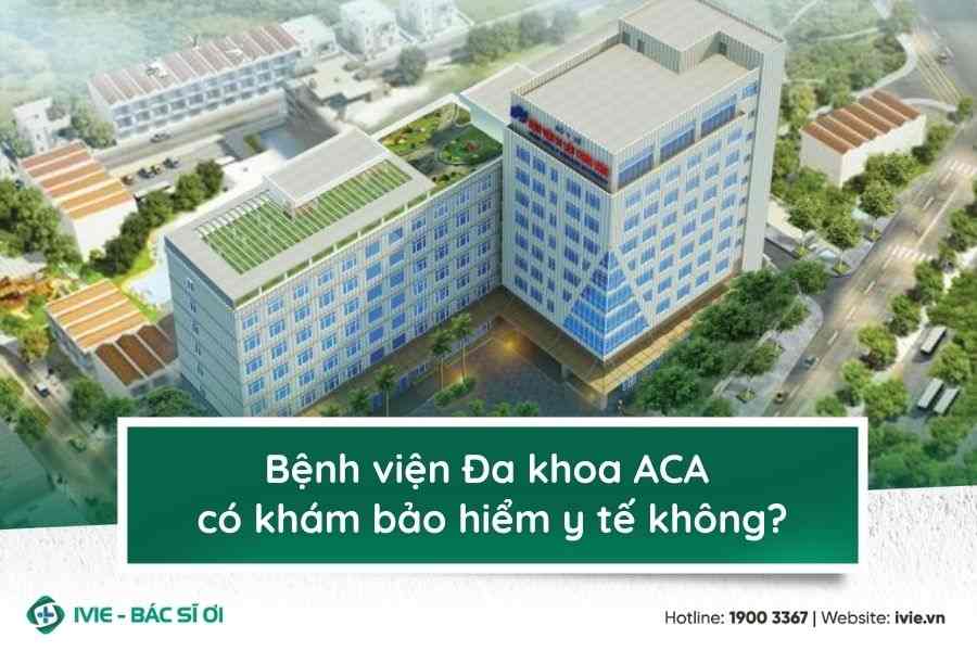 Bệnh viện Đa khoa ACA có khám bảo hiểm y tế không?