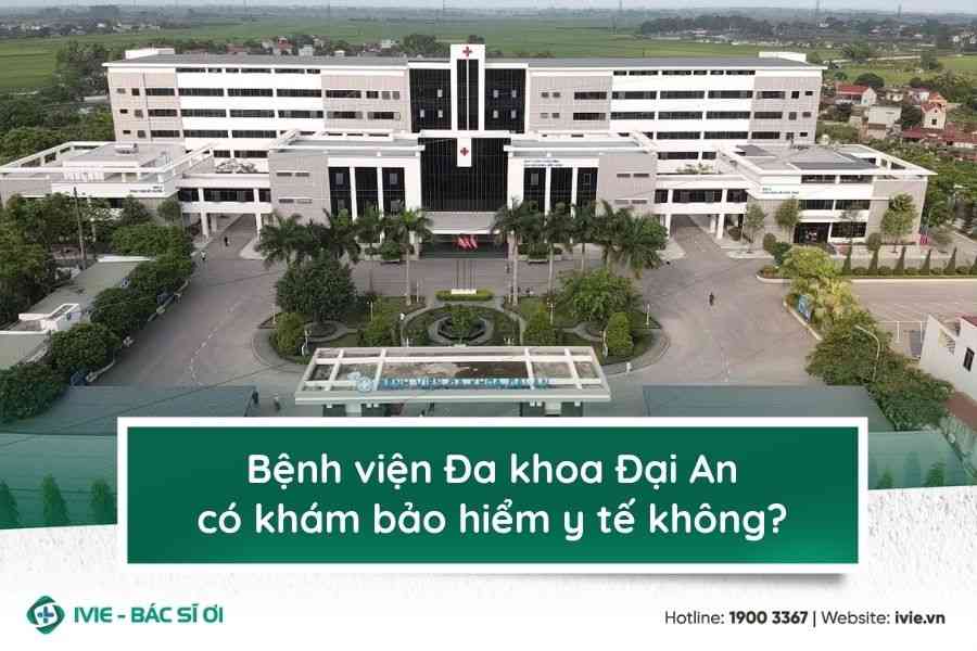 Bệnh viện Đa khoa Đại An có khám bảo hiểm y tế không?
