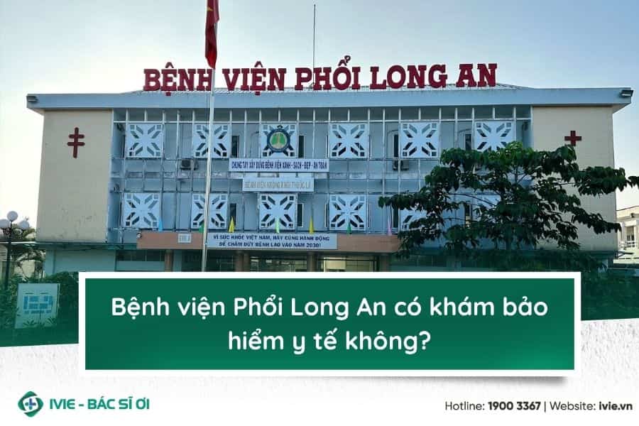 Bệnh viện Phổi Long An có khám bảo hiểm y tế không?