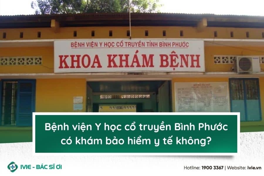 Bệnh viện Y học cổ truyền Bình Phước có khám bảo hiểm y tế...