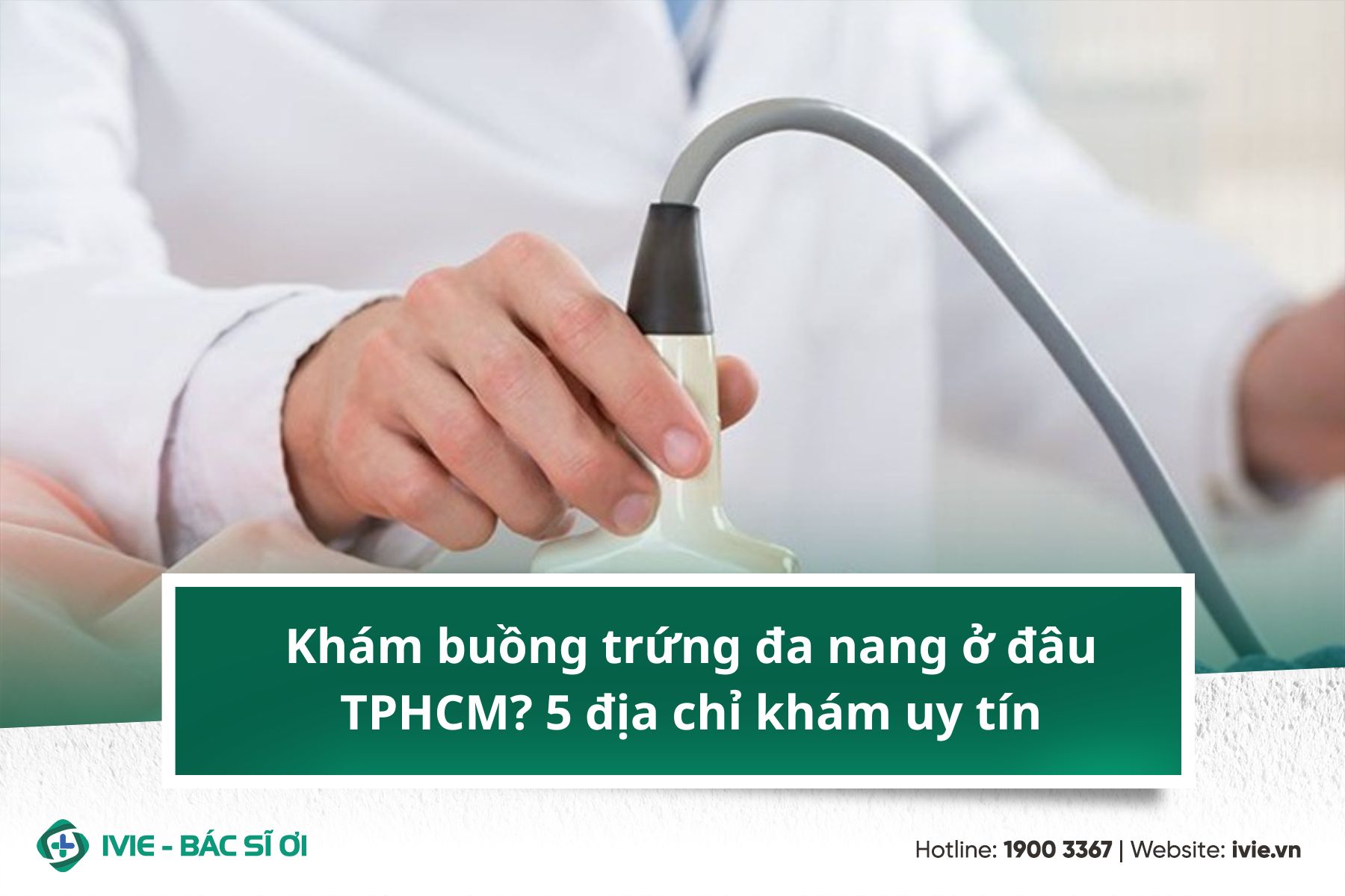 Khám buồng trứng đa nang ở đâu TPHCM? 5 địa chỉ khám uy tín