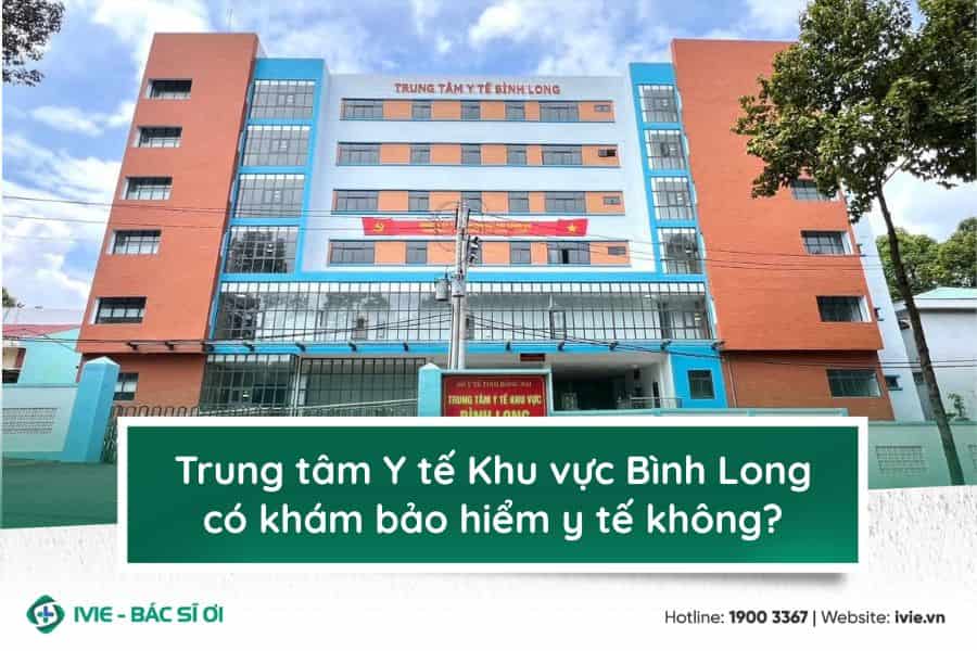 Trung tâm Y tế Khu vực Bình Long có khám bảo hiểm y tế...