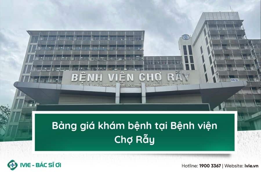 Bảng giá khám bệnh tại Bệnh viện Chợ Rẫy