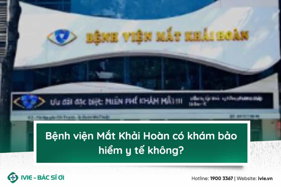 Bệnh viện Mắt Khải Hoàn có khám bảo hiểm y tế không?