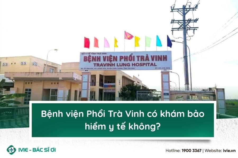 Bệnh viện Phổi Trà Vinh có khám bảo hiểm y tế không?