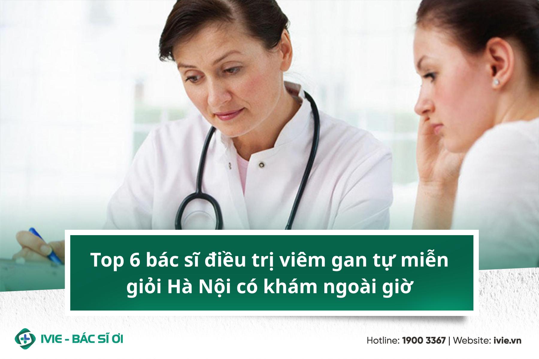 Top 6 bác sĩ điều trị viêm gan tự miễn giỏi Hà Nội có khám...