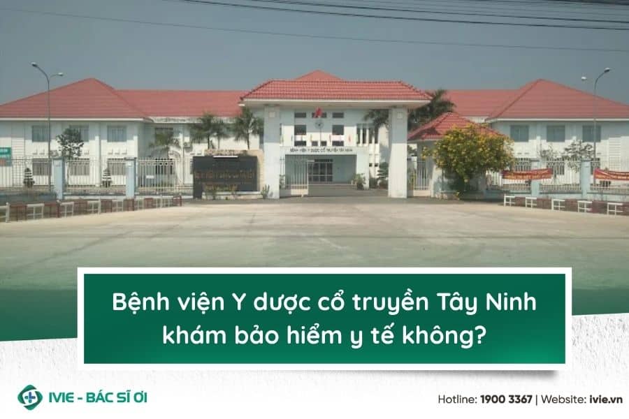 Bệnh viện Y dược cổ truyền Tây Ninh khám bảo hiểm y tế...