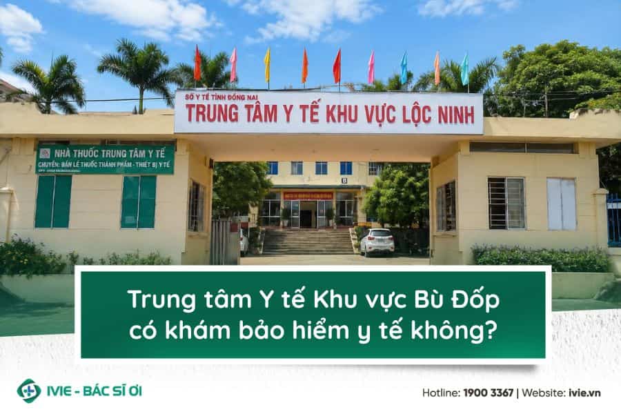 Trung tâm Y tế khu vực Lộc Ninh có khám bảo hiểm y tế không?