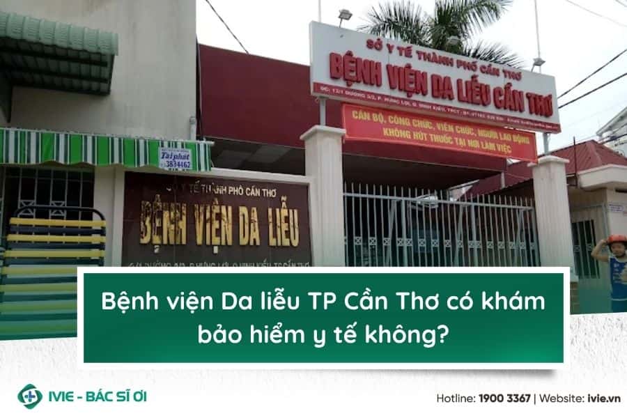 Bệnh viện Da liễu TP Cần Thơ có khám bảo hiểm y tế không?