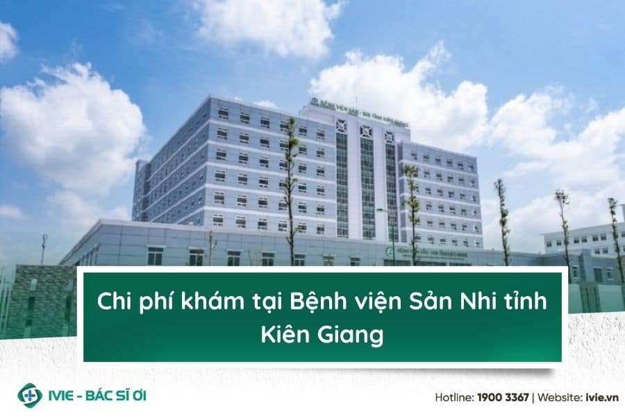 Chi phí khám tại Bệnh viện Sản Nhi Kiên Giang