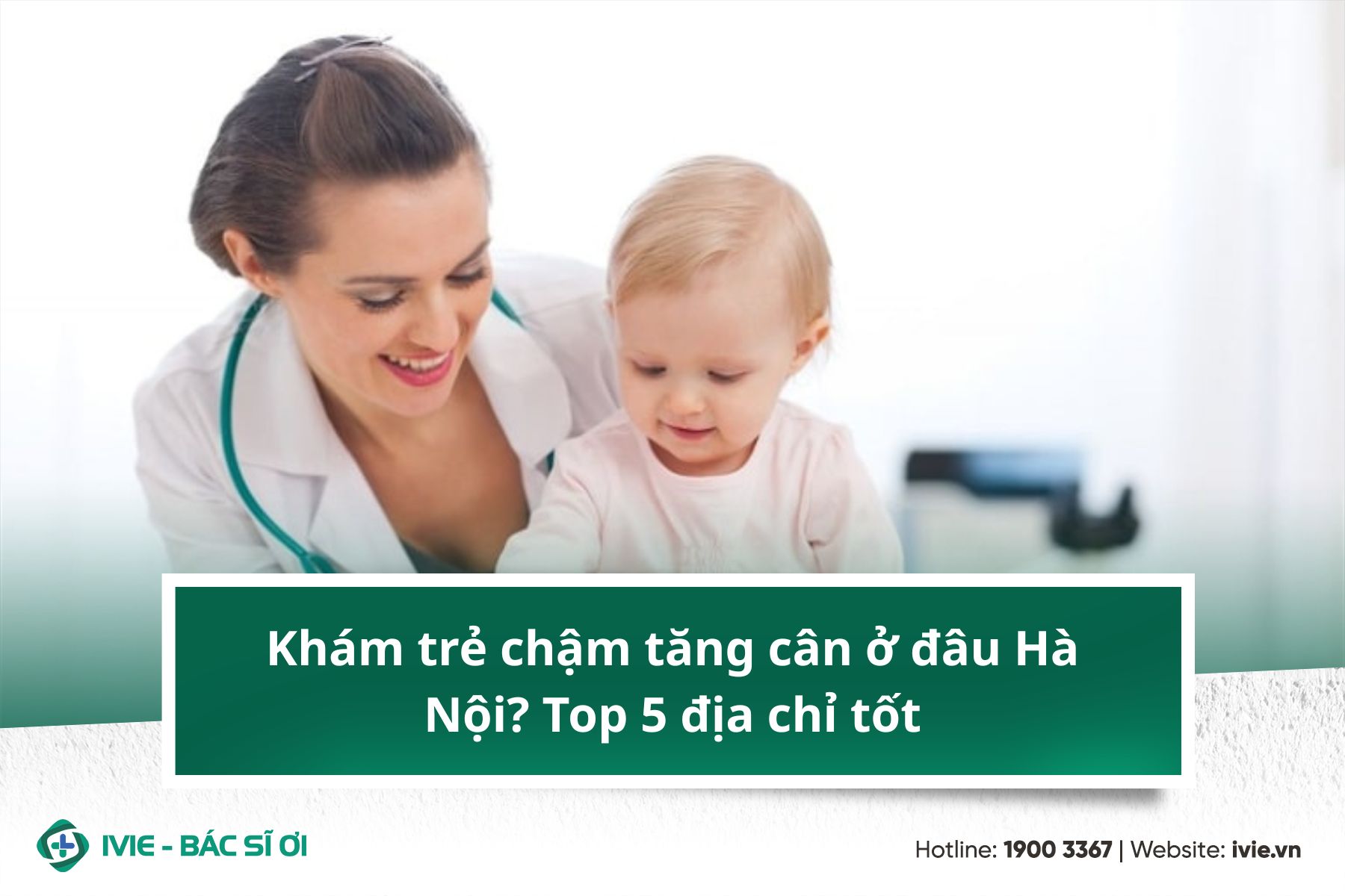 Khám trẻ chậm tăng cân ở đâu Hà Nội? Top 5 địa chỉ tốt
