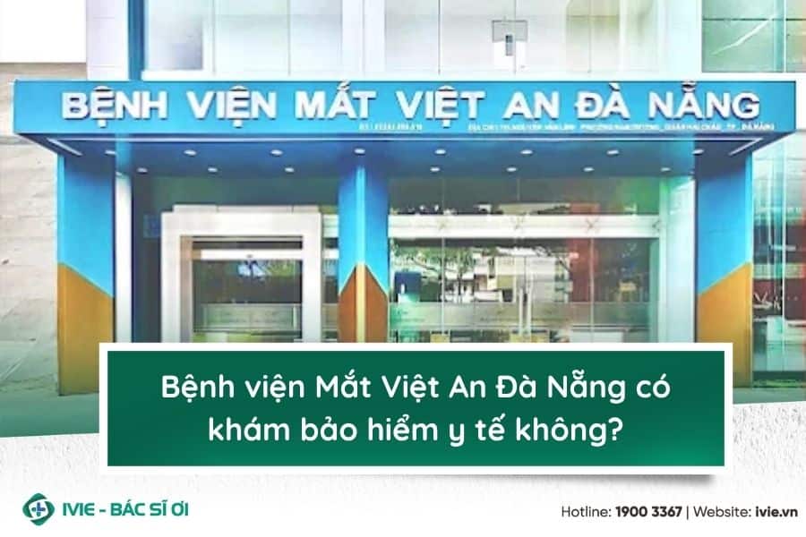 Bệnh viện Mắt Việt An Đà Nẵng có khám bảo hiểm y tế không?