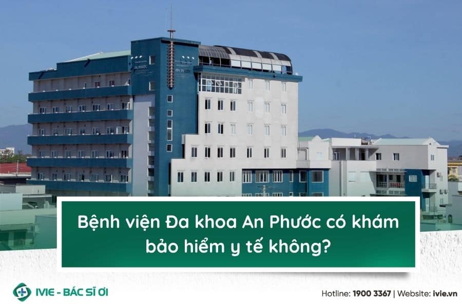 Bệnh viện Đa khoa An Phước có khám bảo hiểm y tế không?