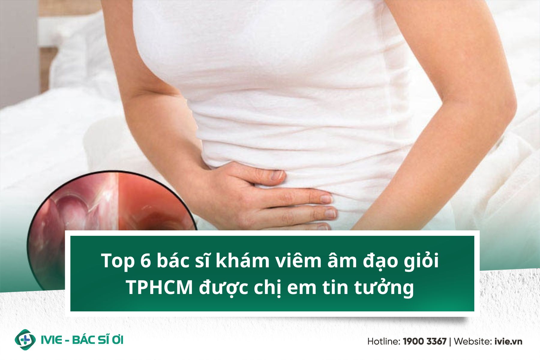 Top 6 bác sĩ khám viêm âm đạo giỏi TPHCM được chị em tin...