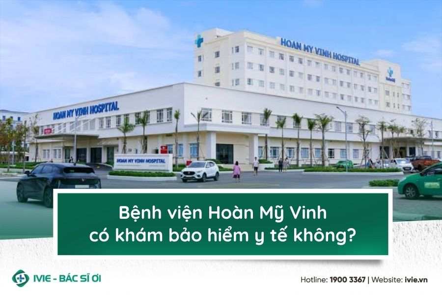 Bệnh viện Hoàn Mỹ Vinh có khám bảo hiểm y tế không?