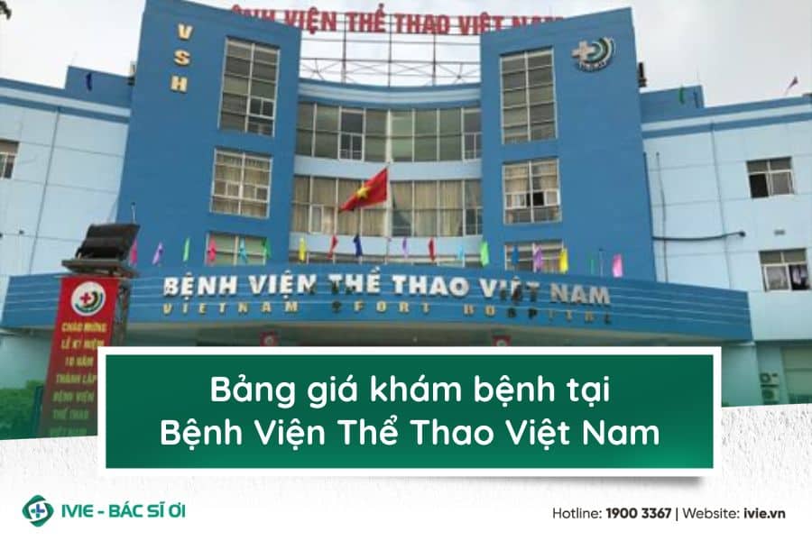 Bảng giá khám bệnh tại Bệnh Viện Thể Thao Việt Nam