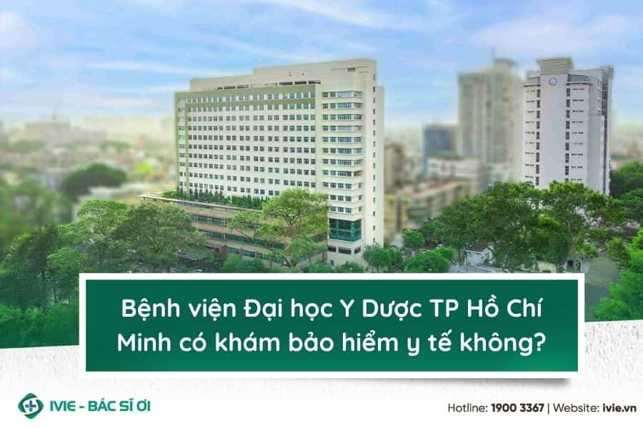 Bệnh viện Đại học Y Dược TP Hồ Chí Minh có khám bảo hiểm y...
