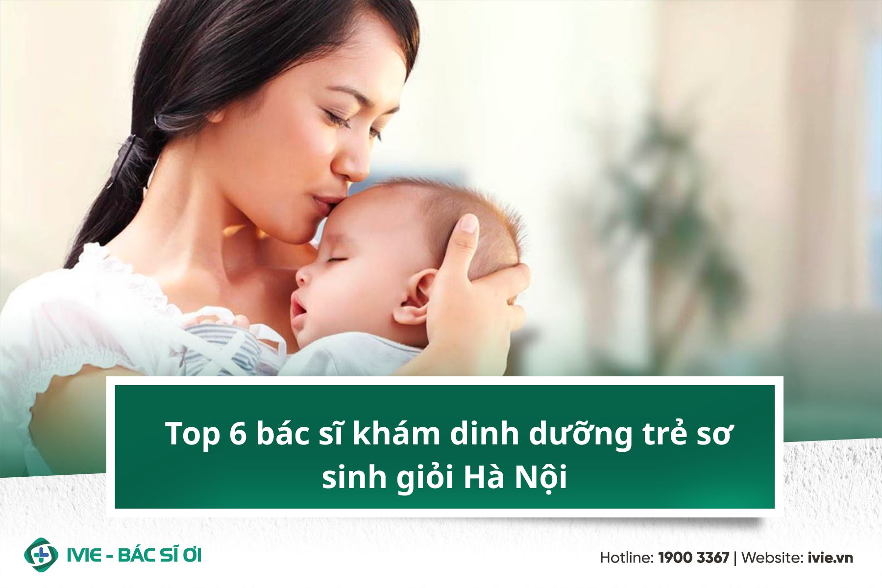 Top 6 bác sĩ khám dinh dưỡng trẻ sơ sinh giỏi Hà Nội