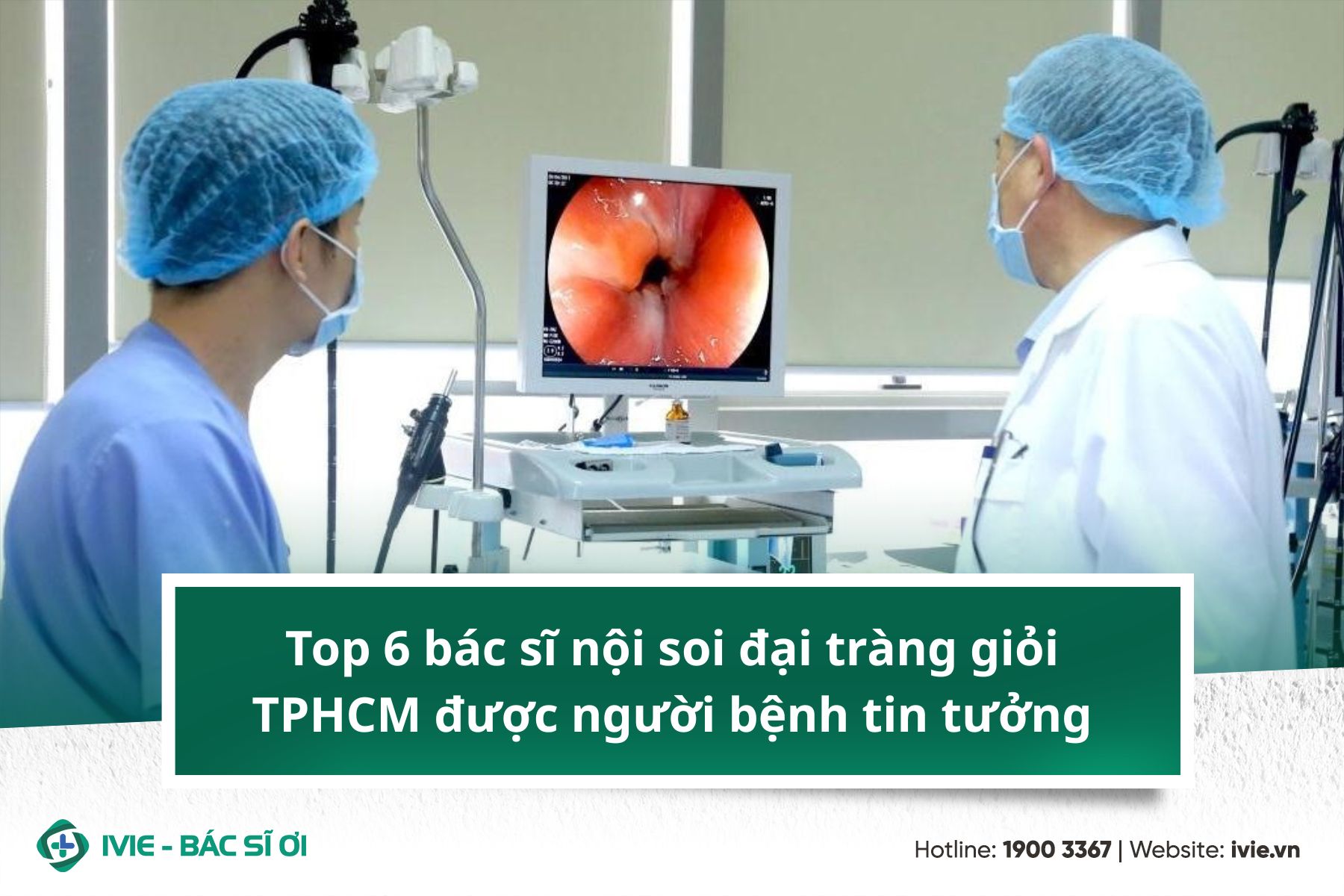 Top 6 bác sĩ nội soi đại tràng giỏi TPHCM được người bệnh...