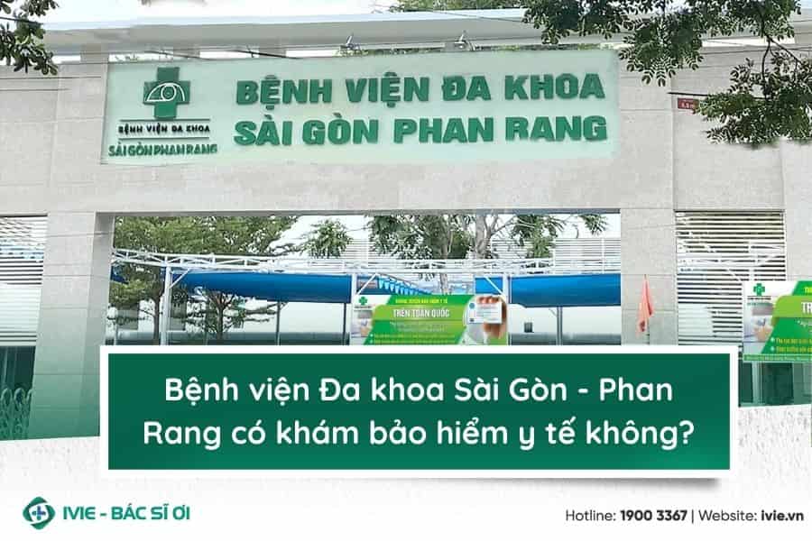 Bệnh viện Đa khoa Sài Gòn - Phan Rang có khám bảo hiểm y tế ...