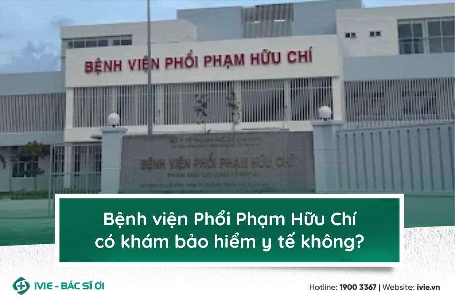 Bệnh viện Phổi Phạm Hữu Chí có khám bảo hiểm y tế không?