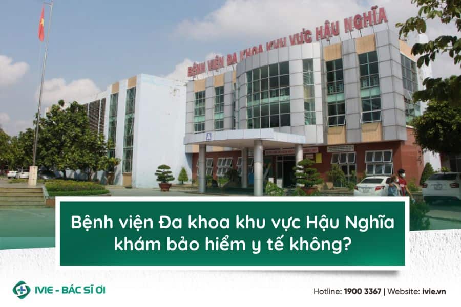 Bệnh viện Đa khoa khu vực Hậu Nghĩa khám bảo hiểm y tế...