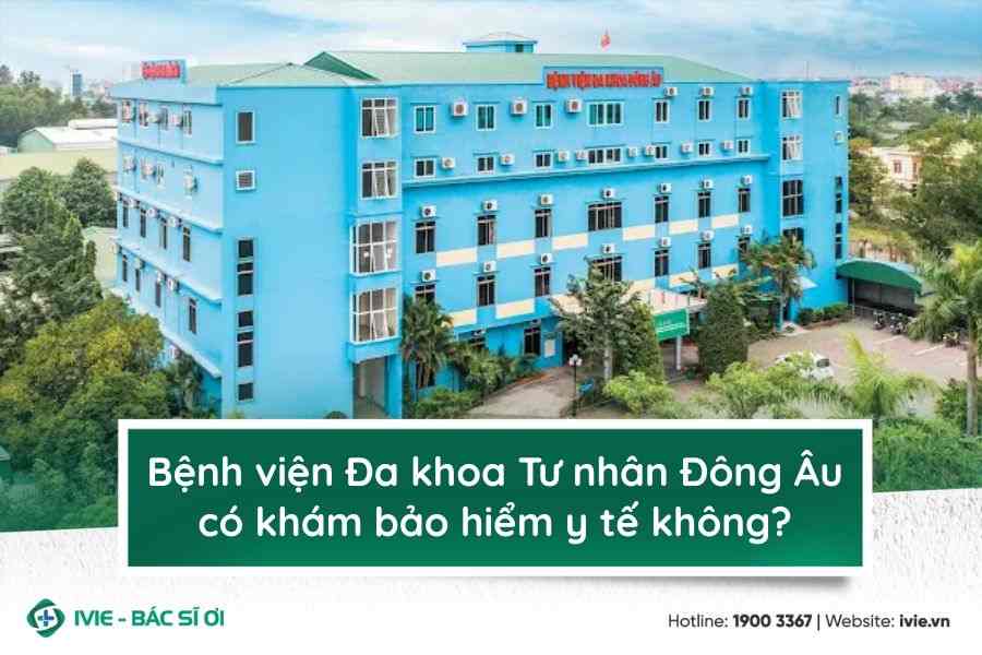 Bệnh viện Đa khoa Đông Âu có khám bảo hiểm y tế không?