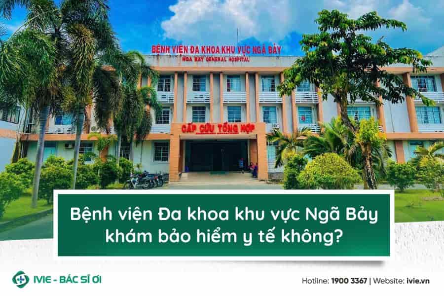 Bệnh viện Đa khoa khu vực Ngã Bảy khám bảo hiểm y tế không?