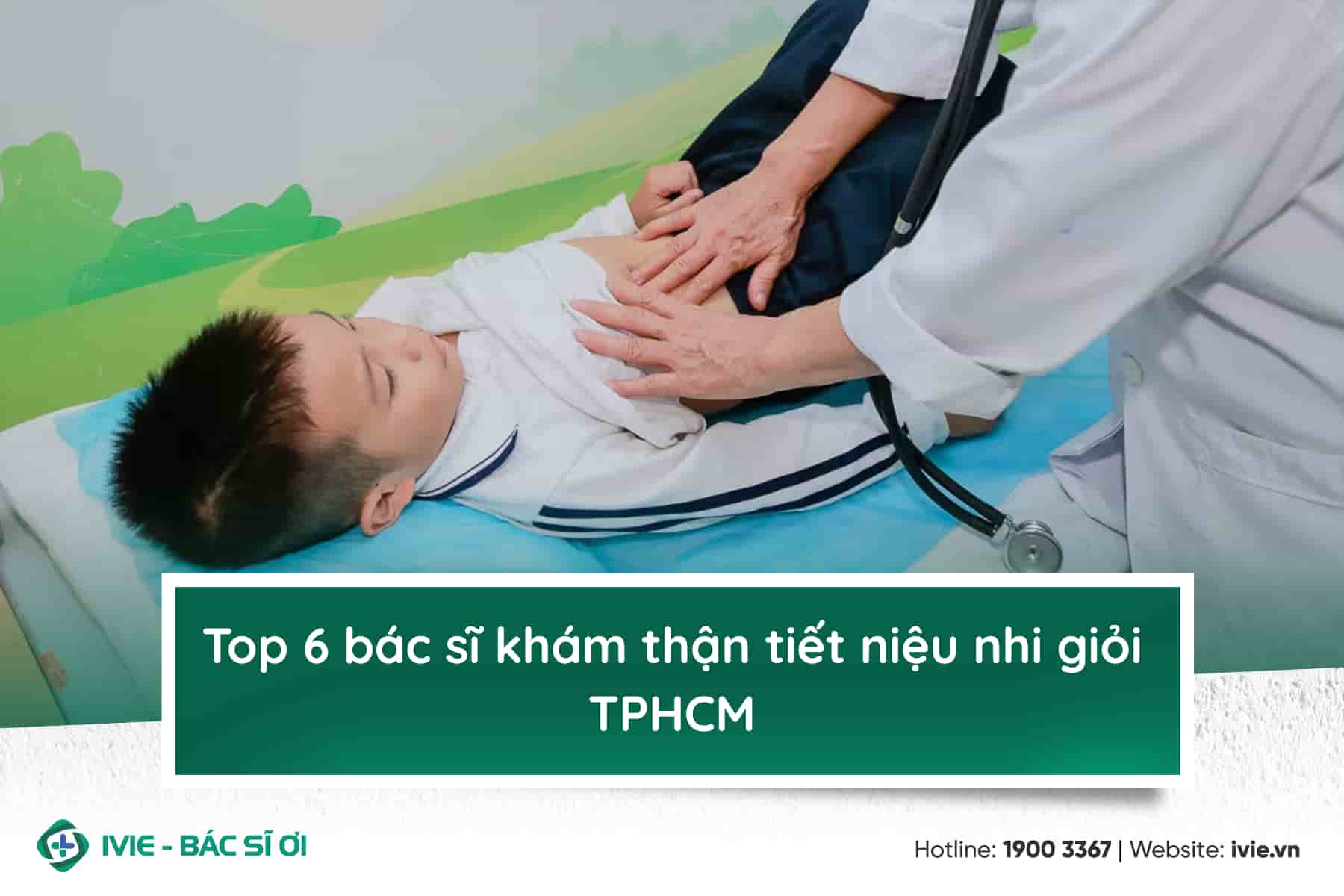 Top 6 bác sĩ khám thận tiết niệu nhi giỏi TPHCM