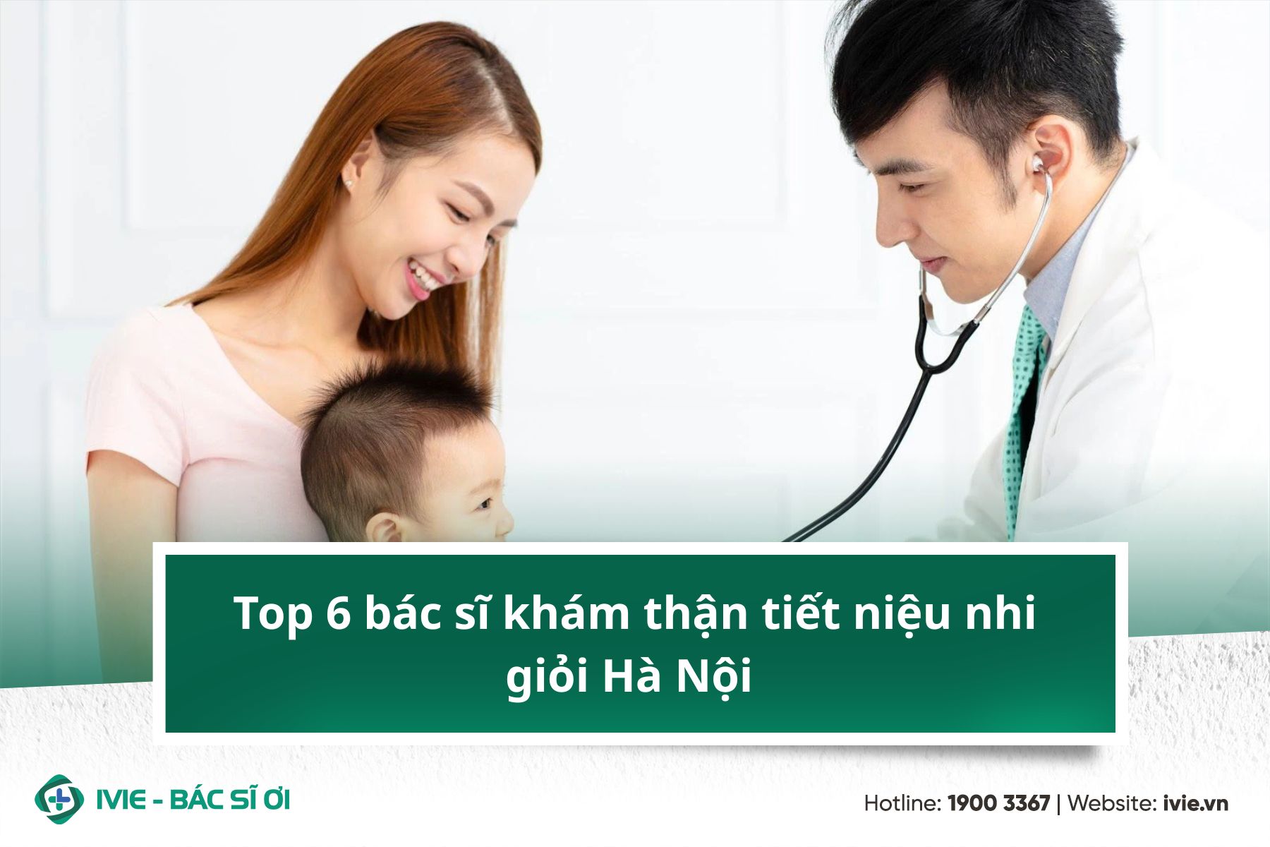 Top 6 bác sĩ khám thận tiết niệu nhi giỏi Hà Nội