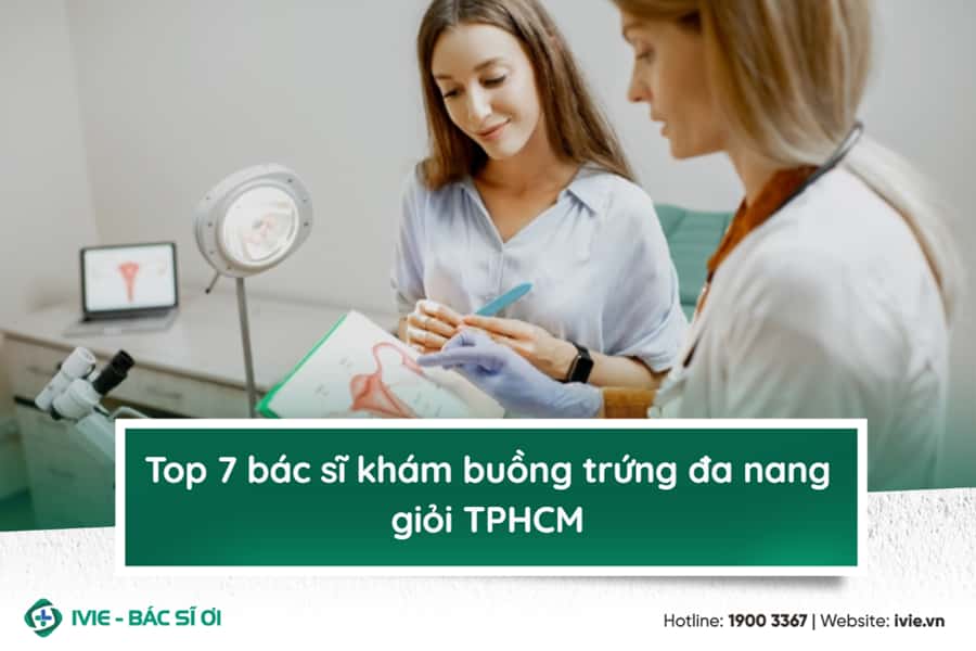 Top 7 bác sĩ khám buồng trứng đa nang giỏi TPHCM